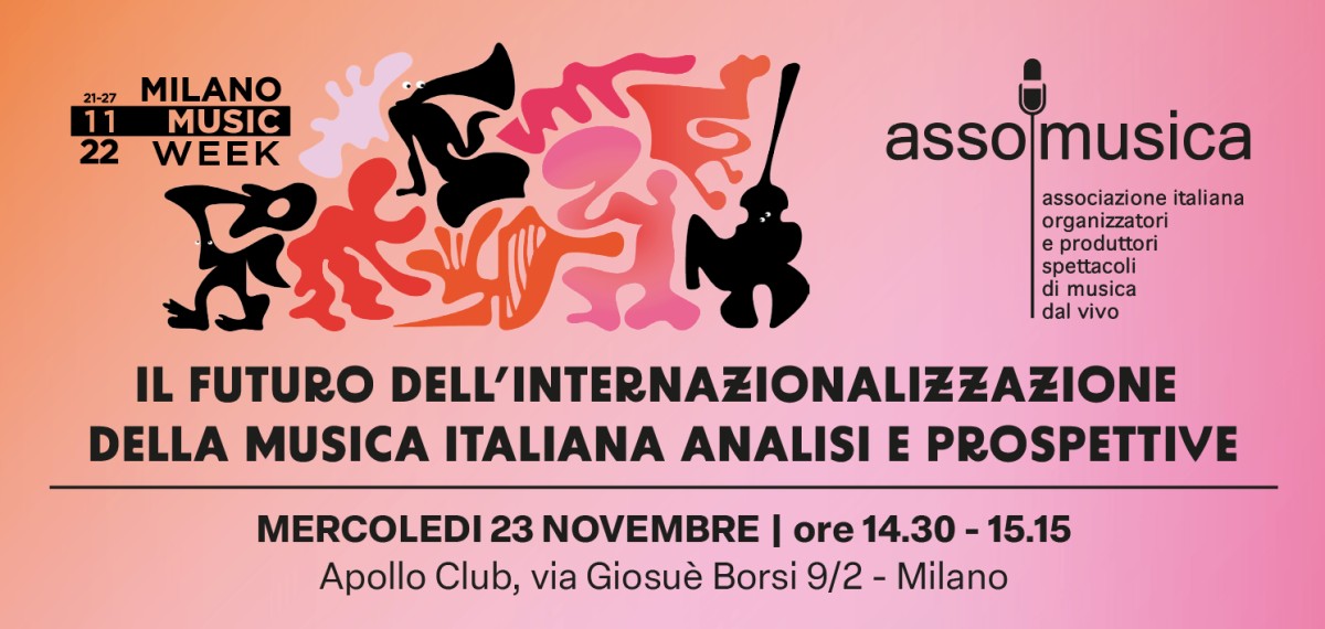 Panel Assomusica 23/11 ore 14,30 - IL FUTURO DELL&#039;INTERNAZIONALIZZAZIONE DELLA MUSICA ITALIANA - ANALISI E PROSPETTIVE
