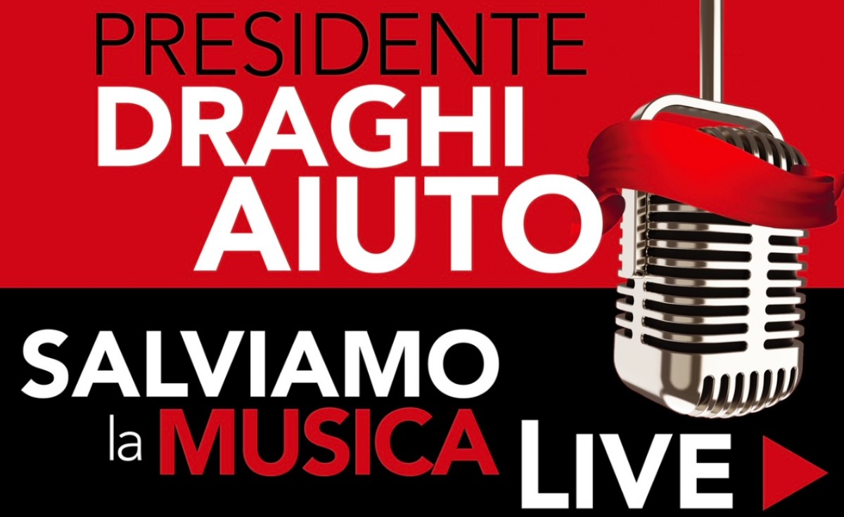 &quot;Presidente Draghi aiuto! Salviamo la musica live&quot;. L&#039;appello al Governo di tutti i Produttori di Musica Live e delle Associazioni di categoria del settore