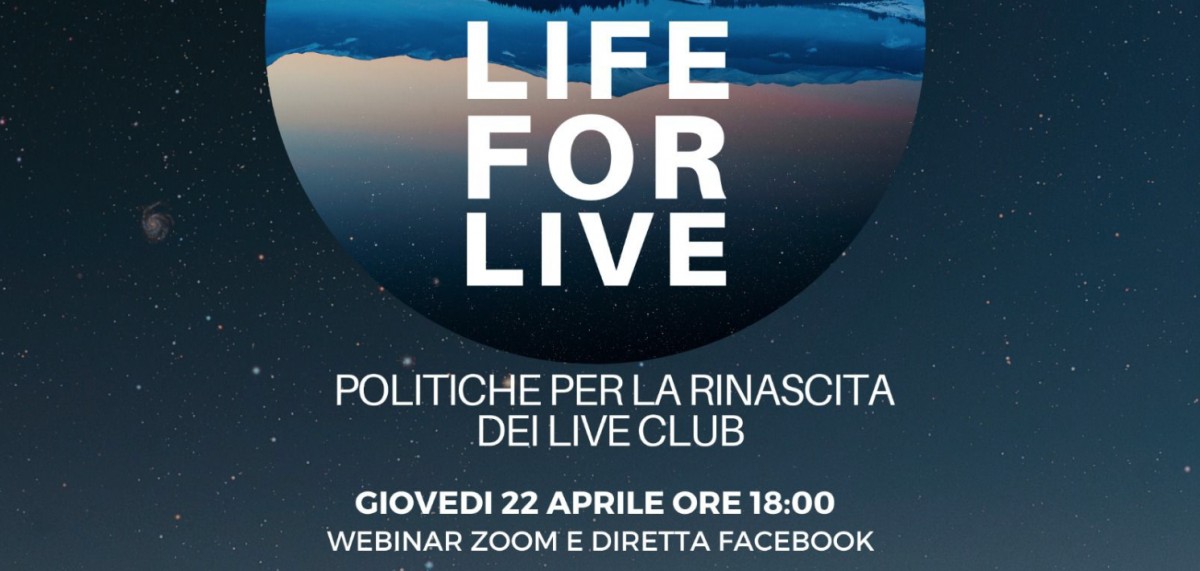 Life for Live! - Politiche per la rinascita dei live club | Giovedì 22 aprile ore 18