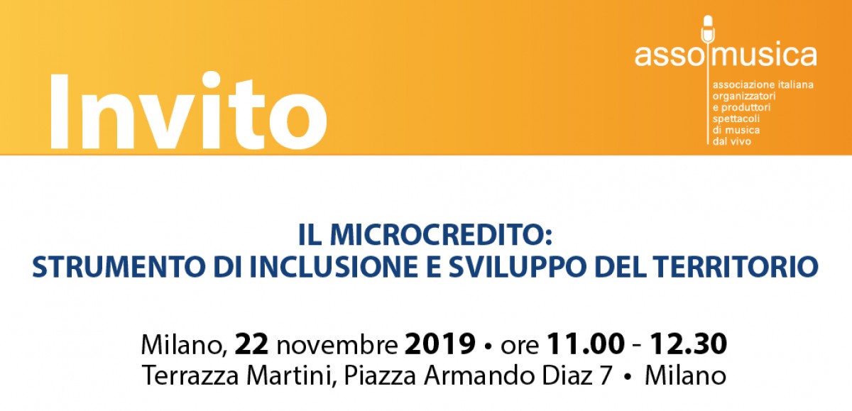 MILANO MUSIC WEEK: INVITO ASSOMUSICA AL PANEL &quot;IL MICROCREDITO: STRUMENTO DI INCLUSIONE E SVILUPPO DEL TERRITORIO&quot; - 22.11.2019, Milano