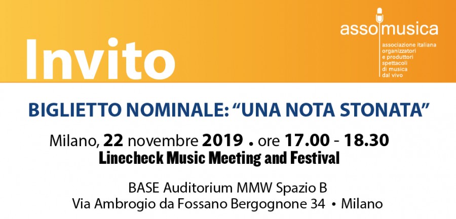MILANO MUSIC WEEK: INVITO ASSOMUSICA AL PANEL &quot;BIGLIETTO NOMINALE: “UNA NOTA STONATA”  | 22.11.2019 - ORE 11- Milano