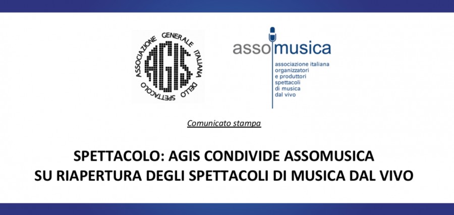SPETTACOLO: AGIS CONDIVIDE ASSOMUSICA SU RIAPERTURA DEGLI SPETTACOLI DI MUSICA DAL VIVO